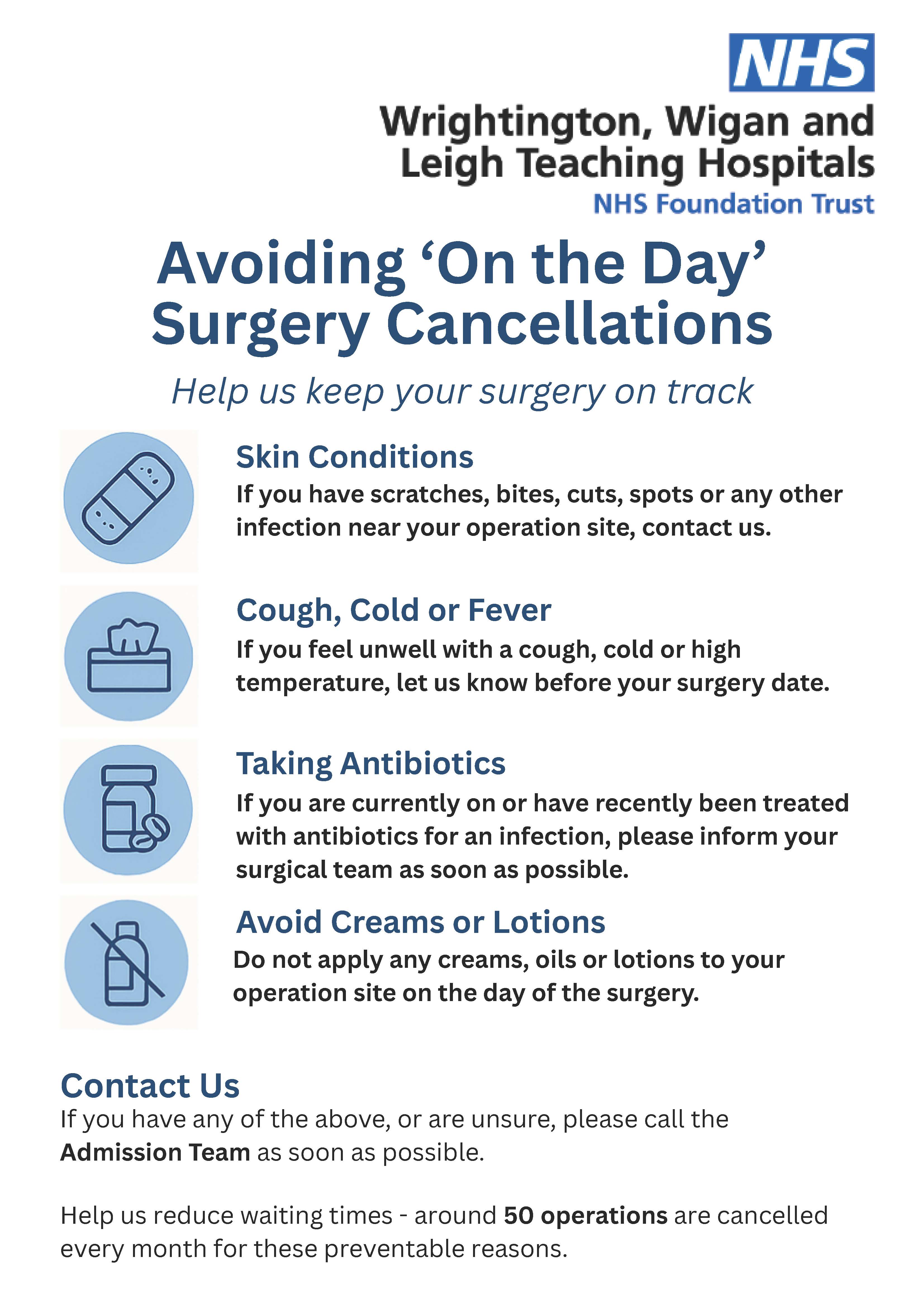 Image showing advice regarding avoiding on the day surgery cancellations. If you have skin conditions or cuts near the surgery site, a cough, cold or fever, or are taking antibiotics, please contact the Admissions Team. Do not apply creams or lotions on the day of surgery.
